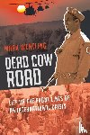Wentling, Mark - Dead Cow Road - Life on the Front Lines of an International Crisis