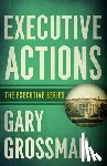 Grossman, Gary - Executive Actions