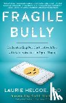 Helgoe, Laurie - Fragile Bully