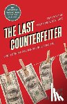 Kersten, Jason - The Last Counterfeiter: The Story of Fake Money, Real Art, and Forging the Impossible $100 Bill