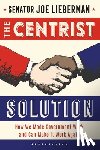 Lieberman, Senator Joe - The Centrist Solution