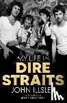 Illsley, John - Illsley, J: My Life in Dire Straits