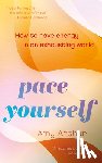 Arthur, Amy - Pace Yourself: How to Have Energy in an Exhausting World
