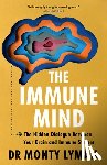 Lyman, Monty - The Immune Mind: The Hidden Dialogue Between Your Brain and Immune System