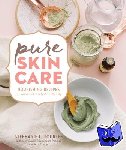 L. Tourles, Stephanie - Pure Skin Care - Nourishing Recipes for Vibrant Skin & Natural Beauty