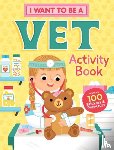 Publishing, Editors of Storey - I Want to Be a Vet Activity Book