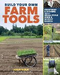Volk, Josh - Build Your Own Farm Tools