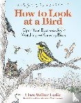 Walker Leslie, Clare - How to Look at a Bird