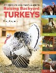 Benjamin, Stacy - An Absolute Beginner's Guide to Raising Backyard Turkeys