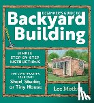 Mothes, Lee - Beginner's Guide to Backyard Building