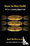 McDurmon, Joel - How to Buy Gold: Without Getting Ripped Off