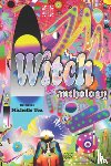Tea, Michelle - Witch: Anthology