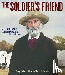 Golio, Gary - The Soldier's Friend: Walt Whitman's Extraordinary Service in the American Civil War