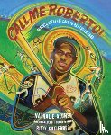 Alonso, Nathalie - Call Me Roberto!: Roberto Clemente Goes to Bat for Latinos