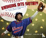 Swanson, Karen L. - Swinging Into History: Toni Stone: Big-League Baseball's First Woman Player