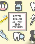 Devon, Alice - Dental Health Activity Book For Kids