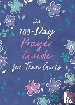 Priebe, Trisha White - The 100-Day Prayer Guide for Teen Girls