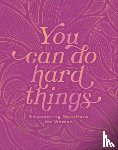 Brumbaugh Green, Renae - You Can Do Hard Things: Empowering Devotions for Women