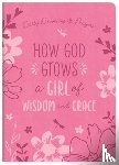 Simmons, Joanne - How God Grows a Girl of Wisdom and Grace: Daily Devotions and Prayers