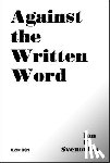 Svenonious, Ian F. - Against the Written Word