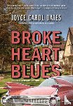 Oates, Joyce Carol - Broke Heart Blues