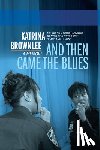 Brownlee, Katrina - And Then Came The Blues