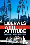 Goldberg, Danny - Liberals with Attitude