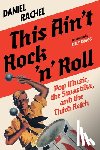 Rachel, Daniel - This Ain't Rock 'n' Roll: Pop Music, the Swastika, and the Third Reich