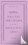 Svenonius, Ian F - Supernatural Strategies for Making a Rock 'n' Roll Group (2nd Edition)