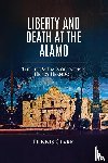 Clark, Dennis - Liberty And Death At The Alamo