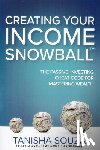 Souza, Tanisha - Creating Your Income Snowball: The Passive Investing Cheat Code for Mastering Wealth