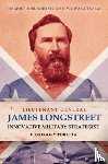 Toretta, F Gregory - Lieutenant General James Longstreet Innovative Military Strategist