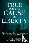 Gilbert, Catherine R., Gilbert, Oscar E. - True for the Cause of Liberty