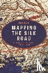 Dean, Riaz - Mapping the Silk Road