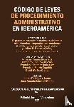 Brewer-Carias, Allan - CODIGO DE LEYES DE PROCEDIMIENTO ADMINISTRATIVO DE IBEROAMERICA. El procedimiento administrativo en el derecho administrativo comparado Iberoamericano, 3a Edicion