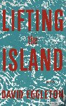 Eggleton, David - Lifting the Island