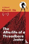 Ha, Khanh - The Afterlife of a Threadbare Jester