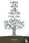 Dennis, REV Dr Beryl - Caring for the Spirit of the Family Caregiver