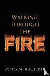 Hullender, Bonita M - Walking Through The Fire
