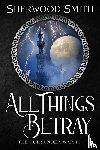 Smith, Sherwood - All Things Betray