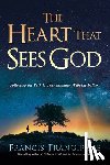 Frangipane, Francis - The Heart That Sees God: Following the Path to True Intimacy with the Father
