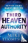 Thompson, Mike - Third-Heaven Authority: Discover How to Pray from Heaven's Perspective