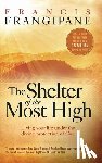 Frangipane, Francis - Shelter of the Most High: Living Your Life Under the Divine Protection of God
