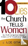 Grady, J. Lee - Ten Lies the Church Tells Women: How the Bible Has Been Misused to Keep Women in Spiritual Bondage (Revised & Updated)