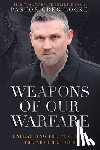 Locke, Greg - Weapons of Our Warfare: Unleashing the Power of the Armor of God