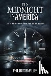 Hotsenpiller, Phil - It's Midnight in America: Confront Fear and Embrace Courage as the Final Hour Approaches