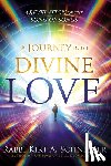 Schneider, Rabbi Kirt a. - A Journey Into Divine Love: A Revelation of the Song of Songs