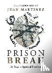 Martinez, Juan - Prison Break: 21 Days to Spiritual Freedom