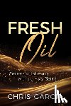Garcia, Chris - Fresh Oil: Secrets to Intimacy with the Holy Spirit