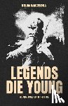 Barcelona, Brian - Legends Die Young: No One Lives Until They Die